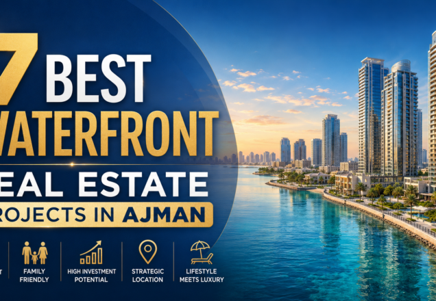 7 Best Waterfront Real Estate Projects in Ajman