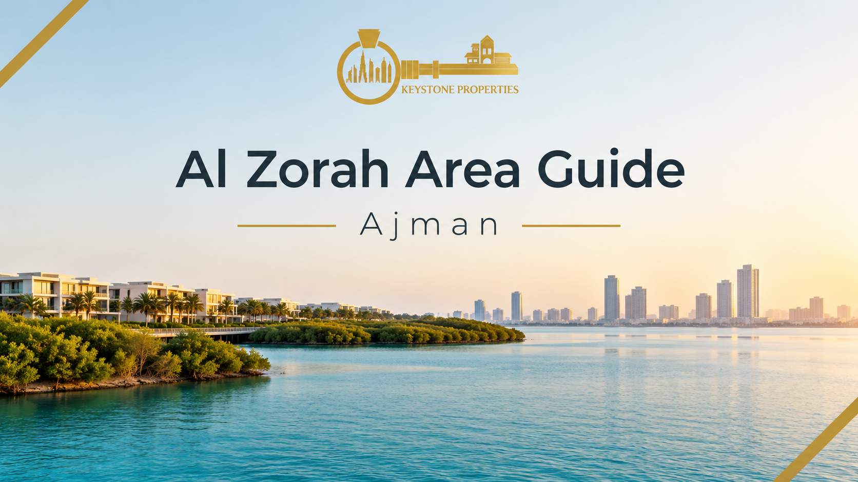 Al zorah area guide ajman from Keystone Properties